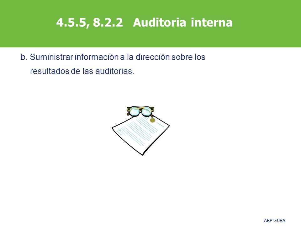 4.5.5, Auditoria interna b. Suministrar información a la dirección sobre los.