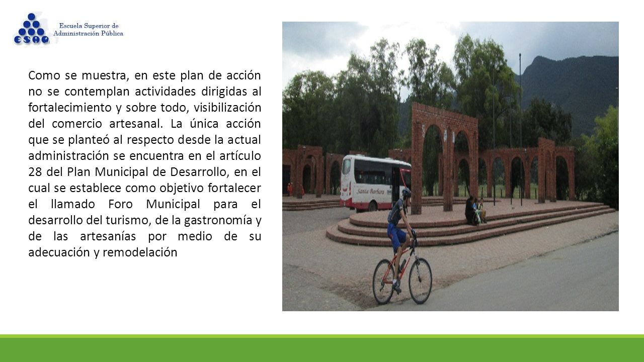 Como se muestra, en este plan de acción no se contemplan actividades dirigidas al fortalecimiento y sobre todo, visibilización del comercio artesanal.