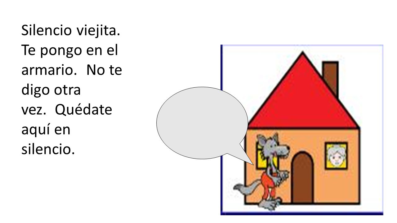Silencio viejita. Te pongo en el armario. No te digo otra vez