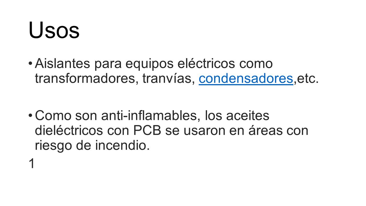 Usos Aislantes para equipos eléctricos como transformadores, tranvías, condensadores,etc.
