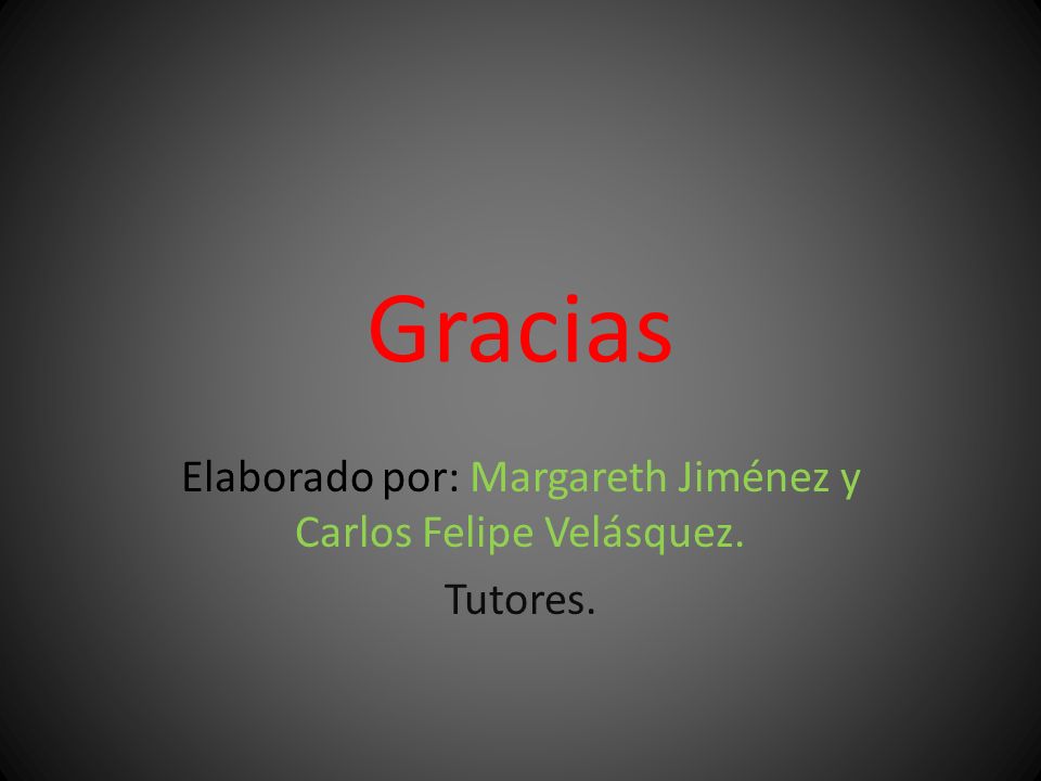 Elaborado por: Margareth Jiménez y Carlos Felipe Velásquez. Tutores.