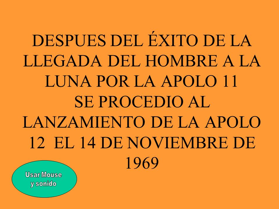 DESPUES DEL ÉXITO DE LA LLEGADA DEL HOMBRE A LA LUNA POR LA APOLO 11 SE PROCEDIO AL LANZAMIENTO DE LA APOLO 12 EL 14 DE NOVIEMBRE DE 1969