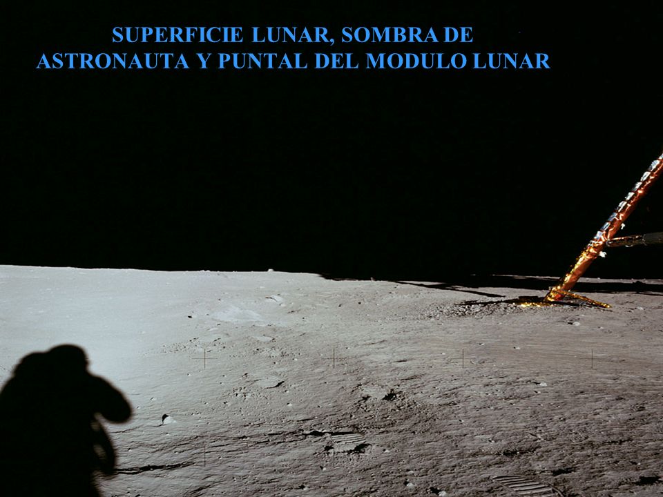 SUPERFICIE LUNAR, SOMBRA DE ASTRONAUTA Y PUNTAL DEL MODULO LUNAR