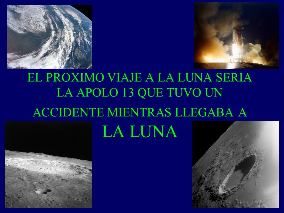 EL PROXIMO VIAJE A LA LUNA SERIA LA APOLO 13 QUE TUVO UN ACCIDENTE MIENTRAS LLEGABA A LA LUNA