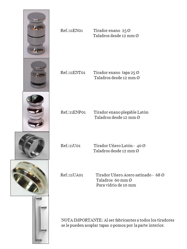 Ref.:11EN01 Tirador enano 25 Ø Taladros desde 12 mm Ø. Ref.:11ENT01 Tirador enano tapa 25 Ø.