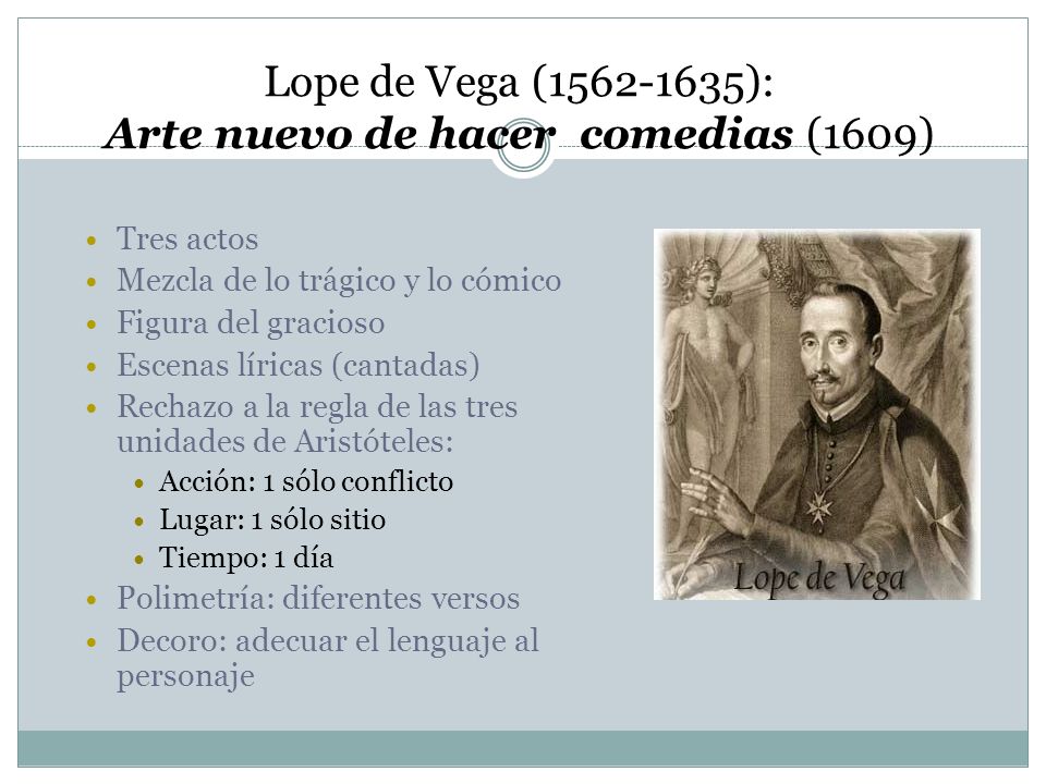 Lope de Vega ( ): Arte nuevo de hacer comedias (1609)