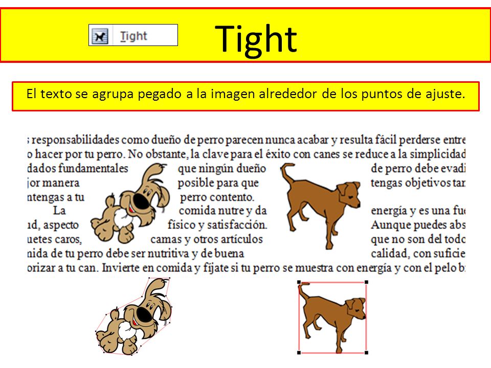Tight El texto se agrupa pegado a la imagen alrededor de los puntos de ajuste.