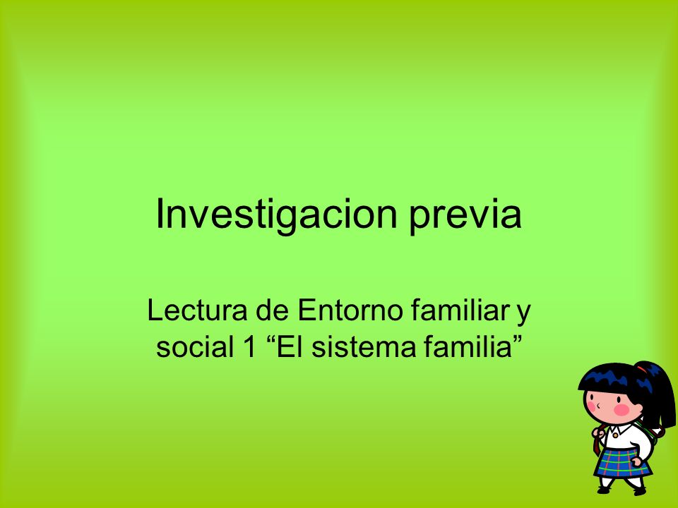 Lectura de Entorno familiar y social 1 El sistema familia