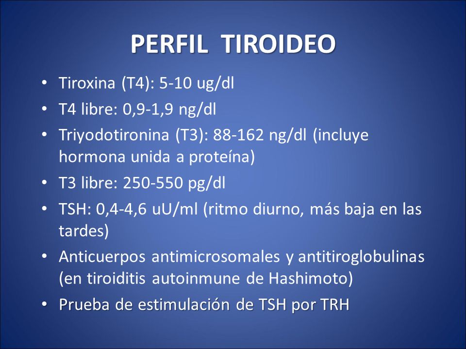 PERFIL TIROIDEO Tiroxina (T4): 5-10 ug/dl T4 libre: 0,9-1,9 ng/dl