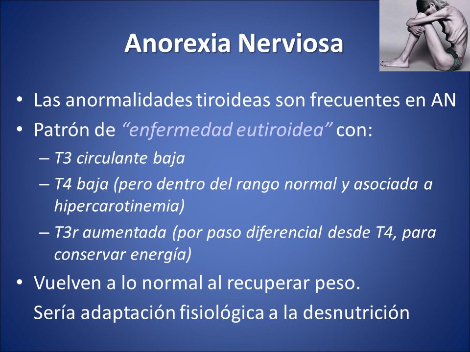 Anorexia Nerviosa Las anormalidades tiroideas son frecuentes en AN