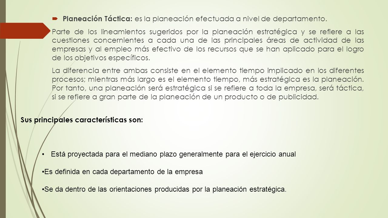 Planeación Táctica: es la planeación efectuada a nivel de departamento.