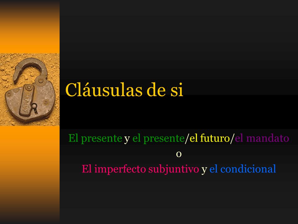 Cláusulas de si El presente y el presente/el futuro/el mandato o