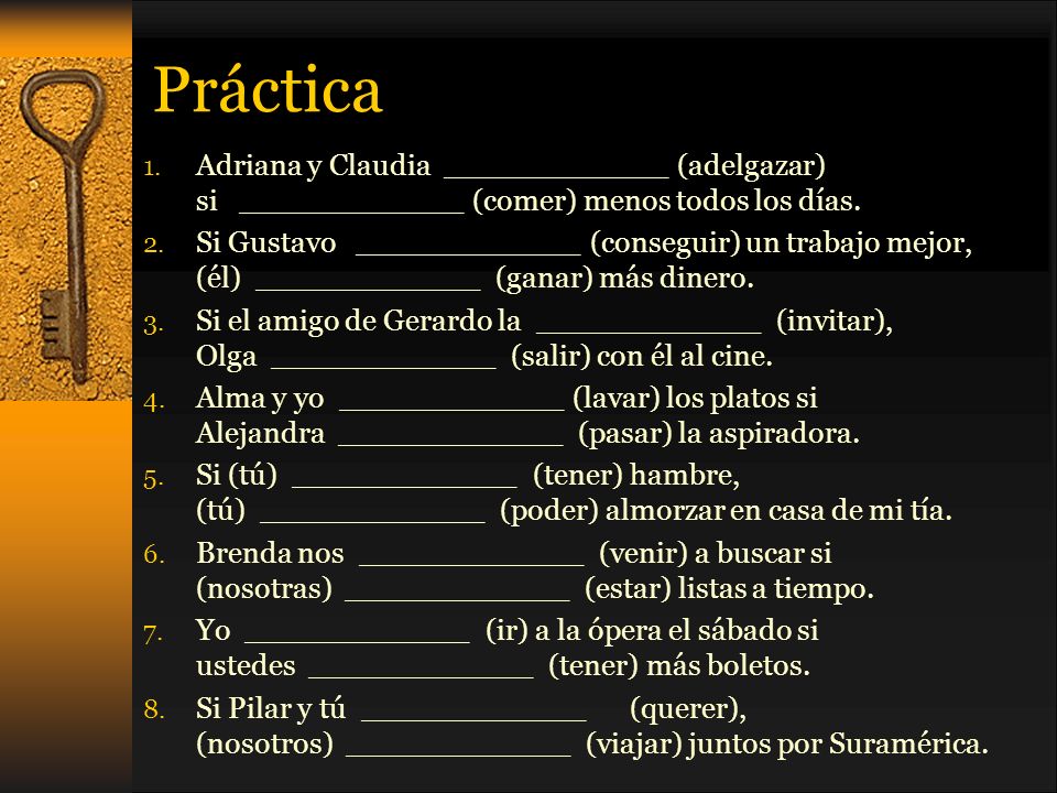 Práctica Adriana y Claudia ____________ (adelgazar) si ____________ (comer) menos todos los días.