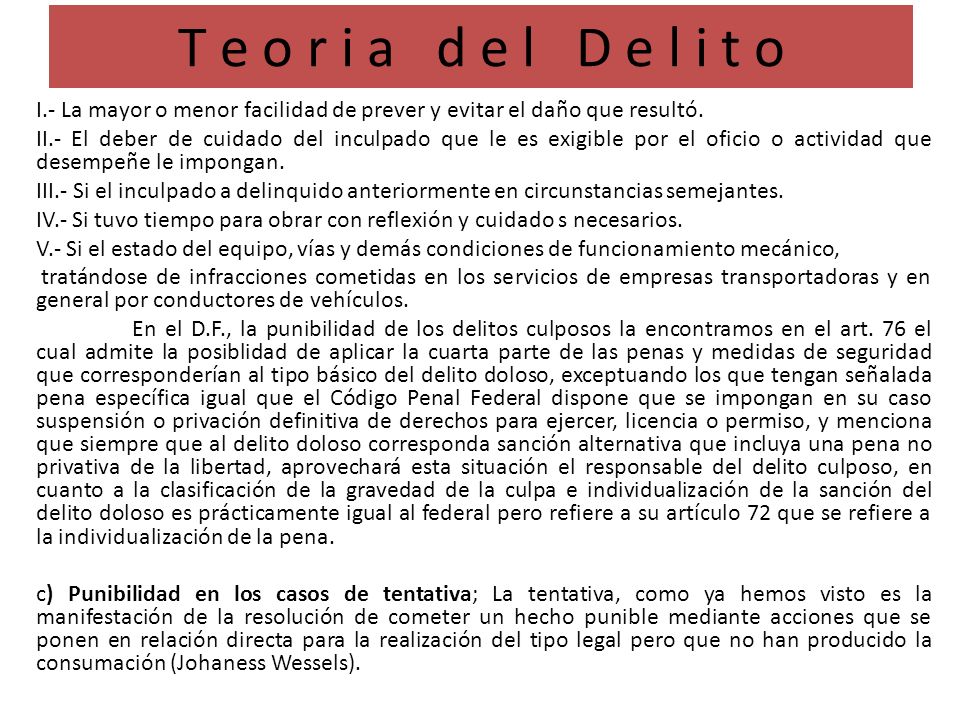 T e o r i a d e l D e l i t o I.- La mayor o menor facilidad de prever y evitar el daño que resultó.