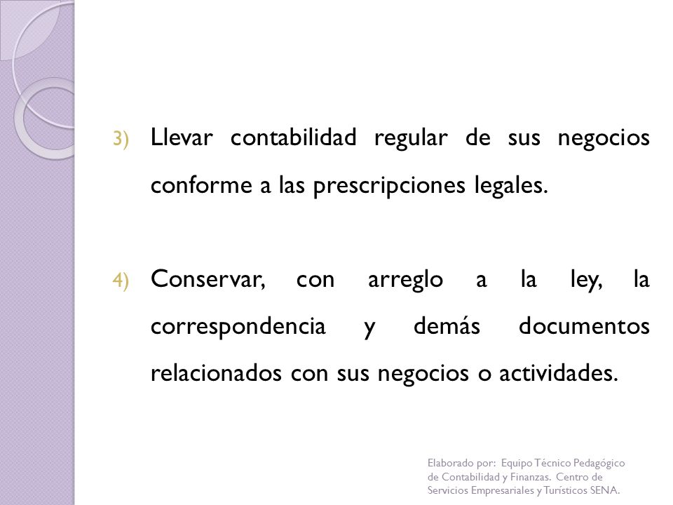 Llevar contabilidad regular de sus negocios conforme a las prescripciones legales.