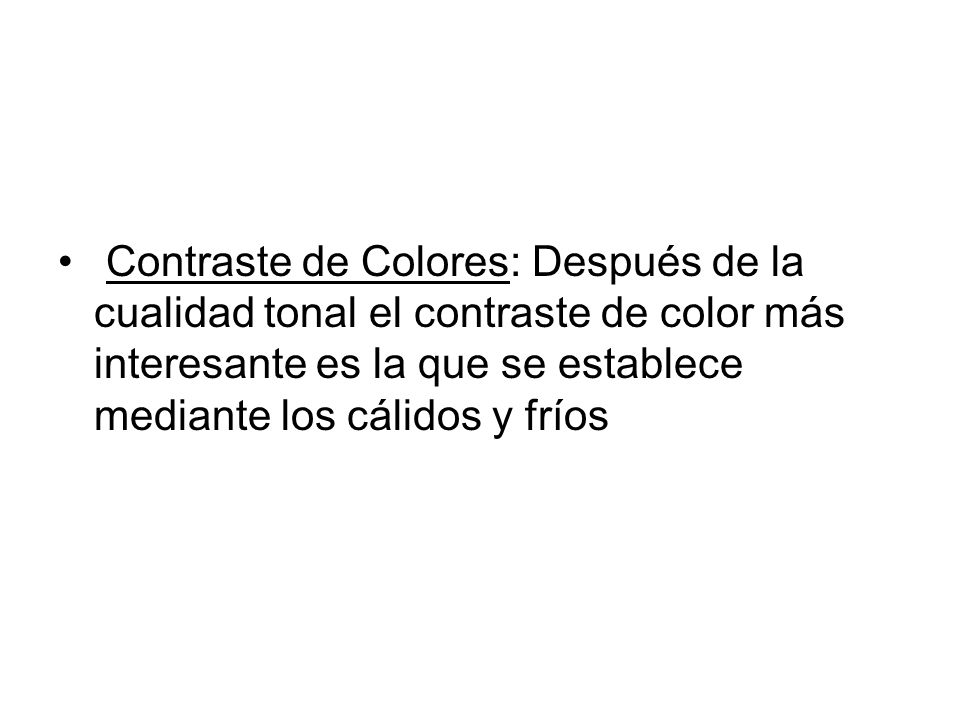 Contraste de Colores: Después de la cualidad tonal el contraste de color más interesante es la que se establece mediante los cálidos y fríos