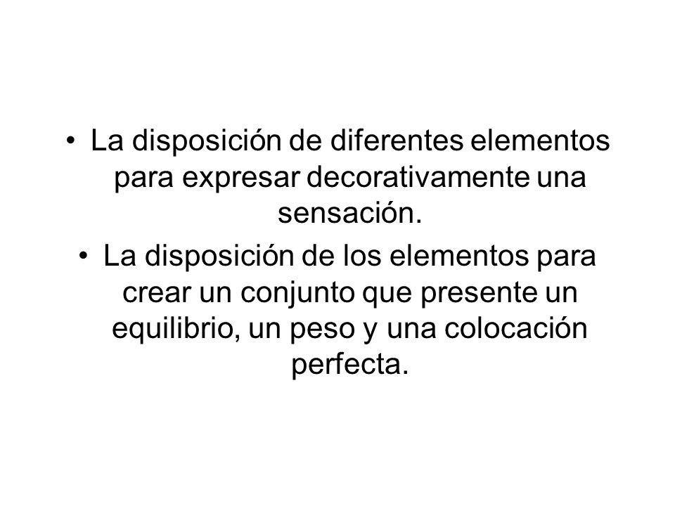 La disposición de diferentes elementos para expresar decorativamente una sensación.