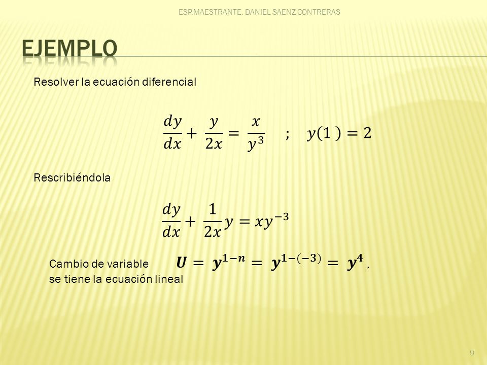 ejemplo 𝑑𝑦 𝑑𝑥 + 𝑦 2𝑥 = 𝑥 𝑦 3 ; 𝑦 1 =2 𝑑𝑦 𝑑𝑥 + 1 2𝑥 𝑦=𝑥 𝑦 −3