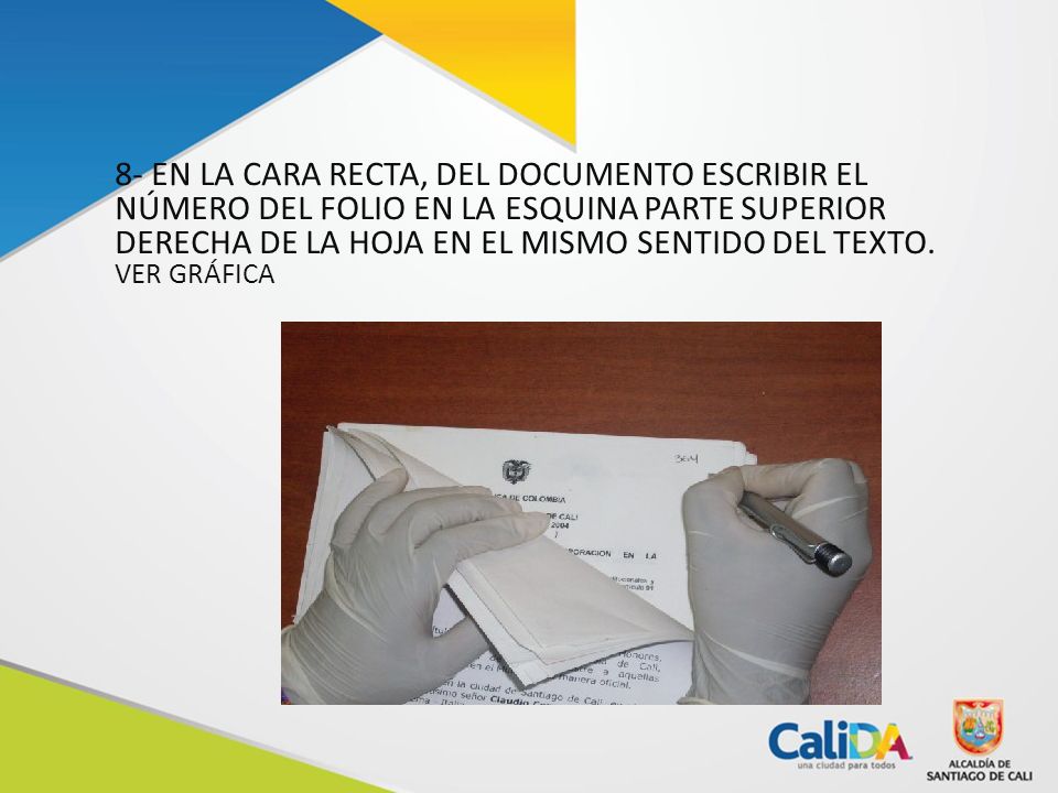 8- EN LA CARA RECTA, DEL DOCUMENTO ESCRIBIR EL NÚMERO DEL FOLIO EN LA ESQUINA PARTE SUPERIOR DERECHA DE LA HOJA EN EL MISMO SENTIDO DEL TEXTO.