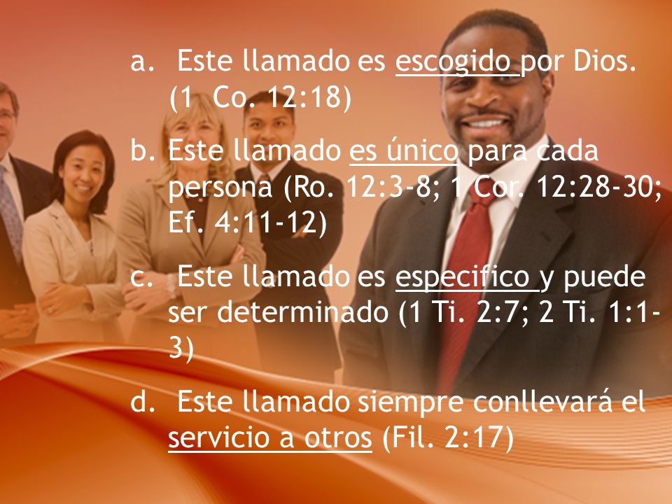 Este llamado es escogido por Dios. (1 Co. 12:18)