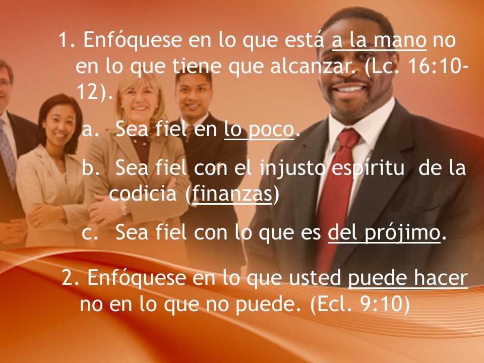 1. Enfóquese en lo que está a la mano no en lo que tiene que alcanzar