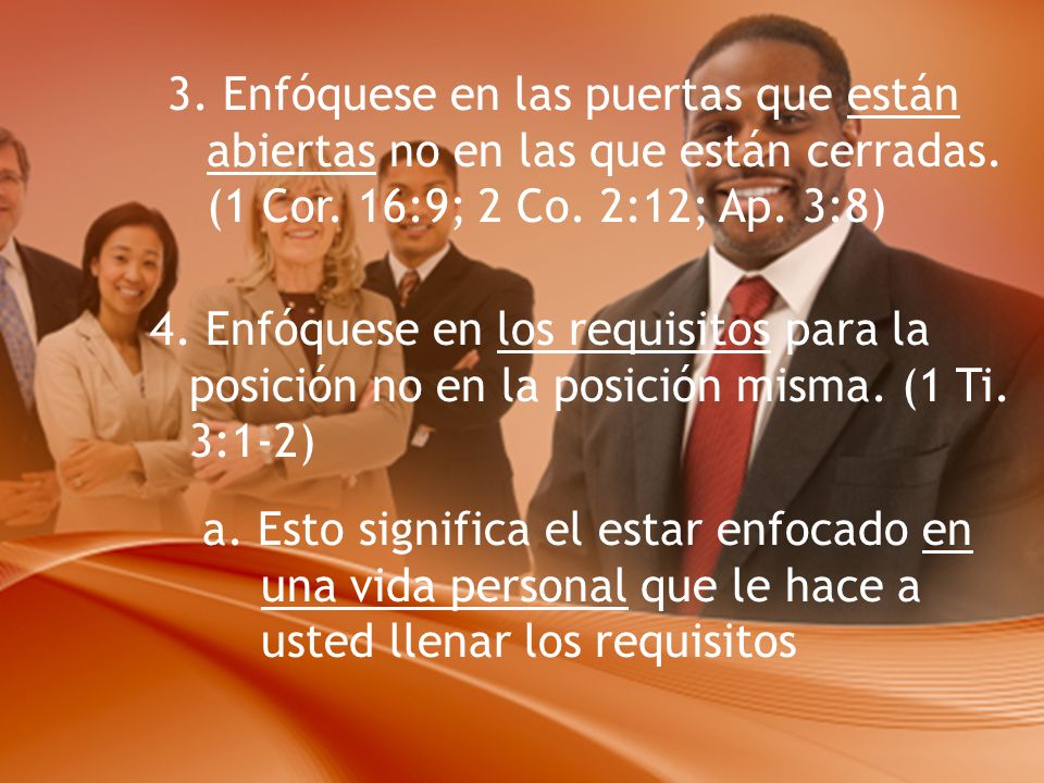 3. Enfóquese en las puertas que están abiertas no en las que están cerradas. (1 Cor. 16:9; 2 Co. 2:12; Ap. 3:8)