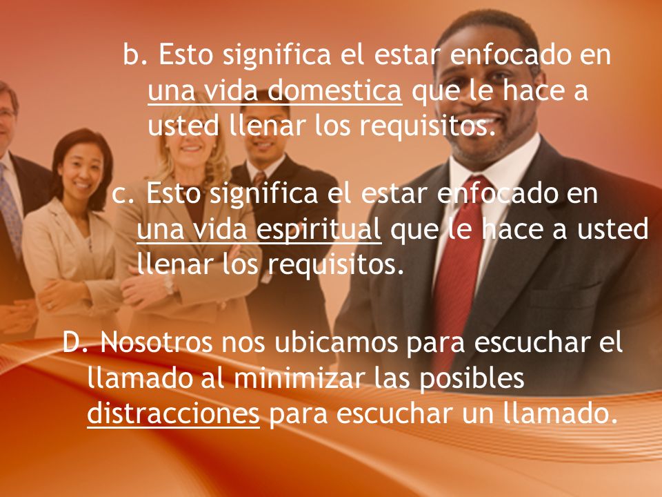 b. Esto significa el estar enfocado en una vida domestica que le hace a usted llenar los requisitos.