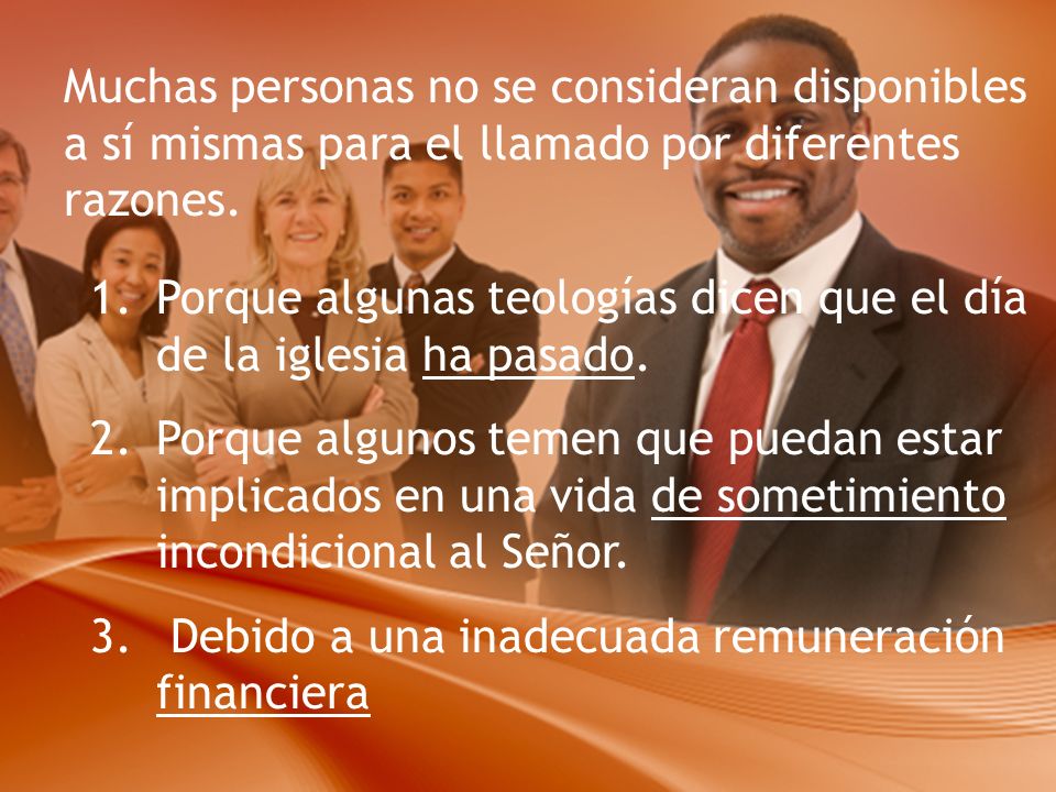Muchas personas no se consideran disponibles a sí mismas para el llamado por diferentes razones.