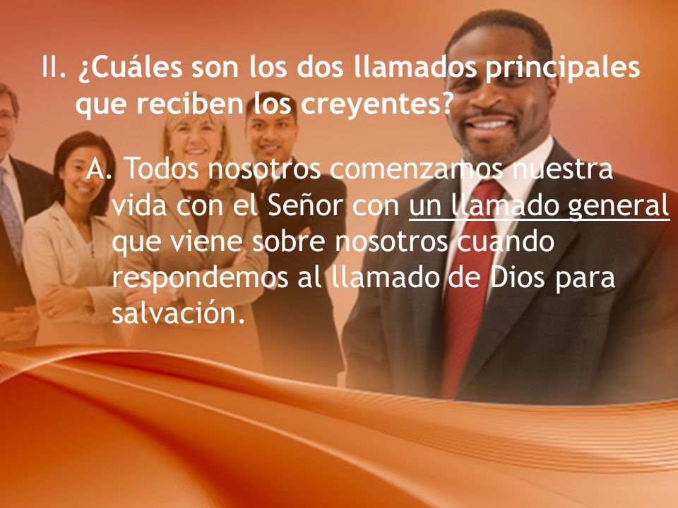 II. ¿Cuáles son los dos llamados principales que reciben los creyentes