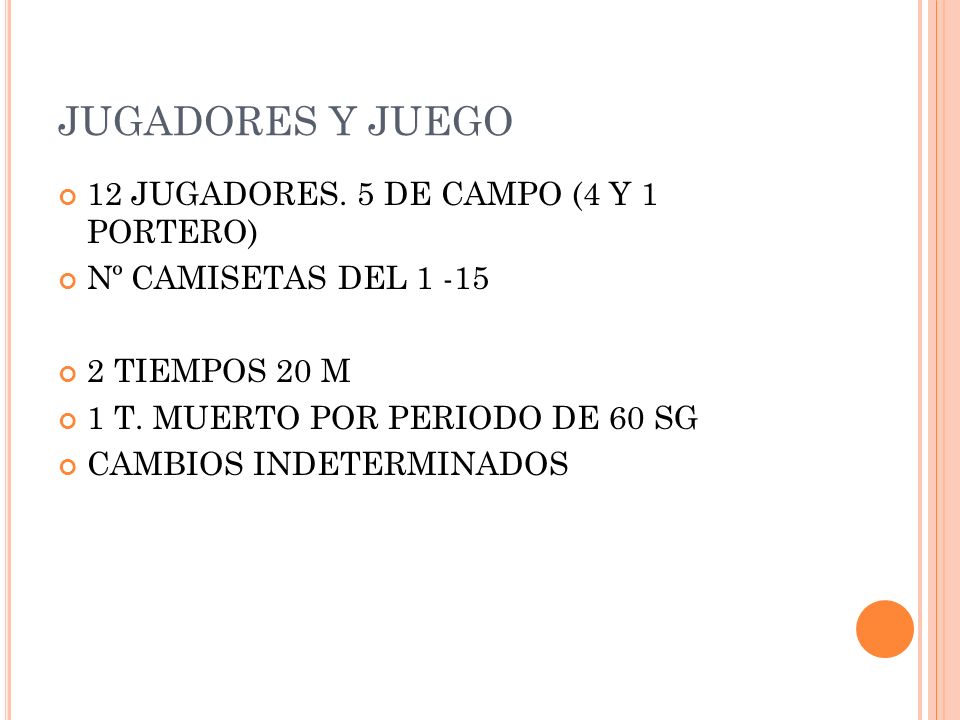 JUGADORES Y JUEGO 12 JUGADORES. 5 DE CAMPO (4 Y 1 PORTERO)