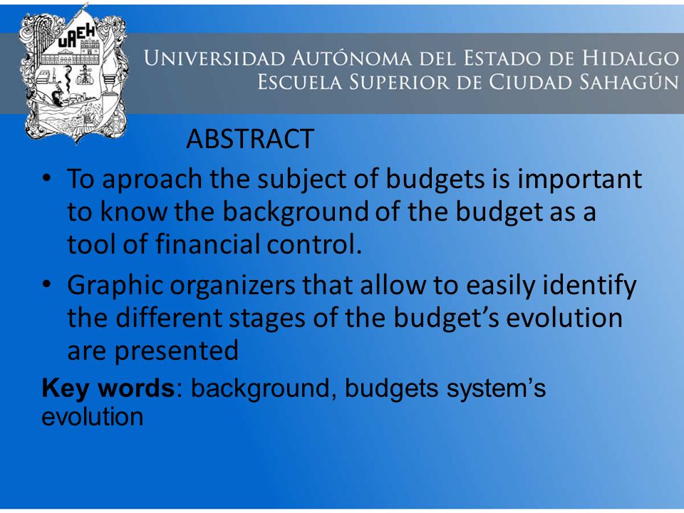 ABSTRACT To aproach the subject of budgets is important to know the background of the budget as a tool of financial control.