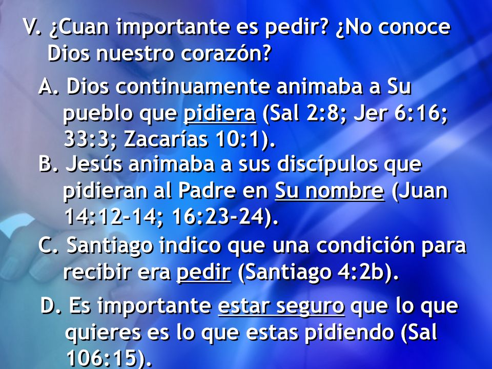 V. ¿Cuan importante es pedir ¿No conoce Dios nuestro corazón