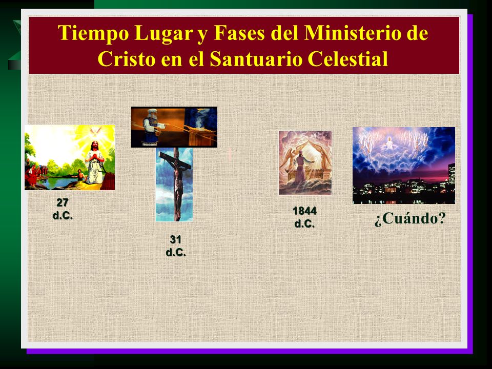 Tiempo Lugar y Fases del Ministerio de Cristo en el Santuario Celestial