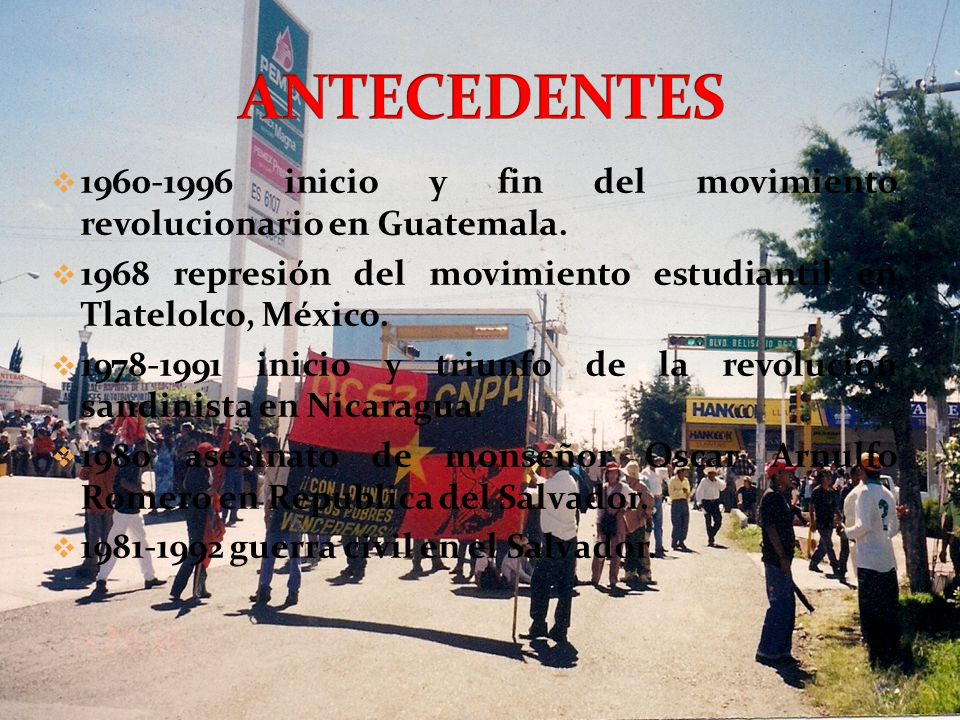 ANTECEDENTES inicio y fin del movimiento revolucionario en Guatemala represión del movimiento estudiantil en Tlatelolco, México.