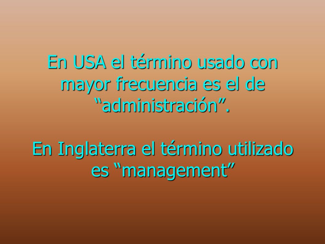 En USA el término usado con mayor frecuencia es el de administración