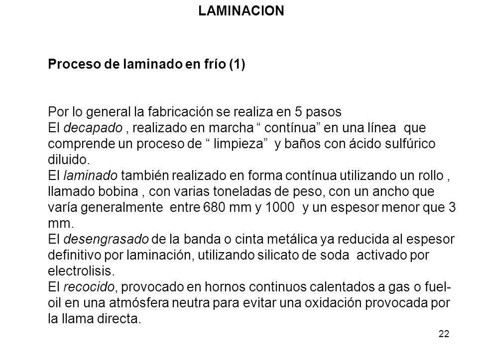 LAMINACION Proceso de laminado en frío (1) Por lo general la fabricación se realiza en 5 pasos.