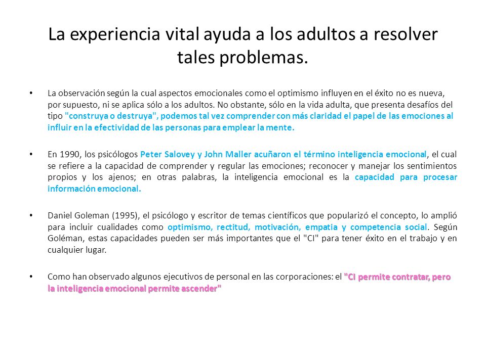 La experiencia vital ayuda a los adultos a resolver tales problemas.