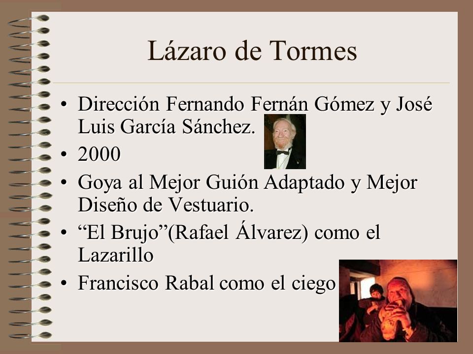 Lázaro de Tormes Dirección Fernando Fernán Gómez y José Luis García Sánchez Goya al Mejor Guión Adaptado y Mejor Diseño de Vestuario.