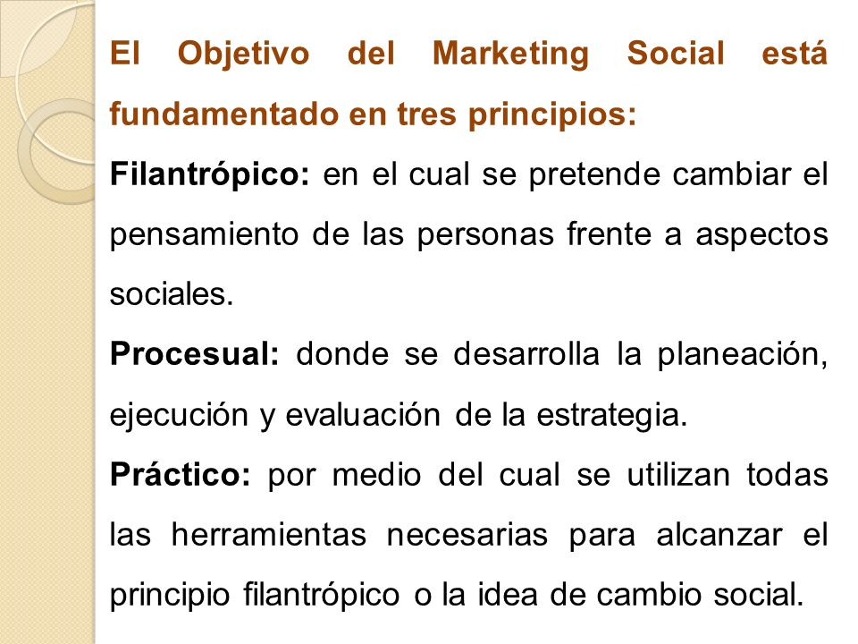 El Objetivo del Marketing Social está fundamentado en tres principios: