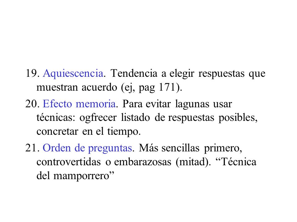 19. Aquiescencia. Tendencia a elegir respuestas que muestran acuerdo (ej, pag 171).
