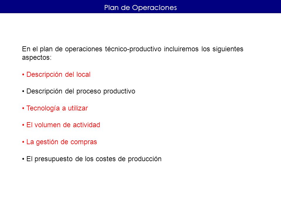 Plan de Operaciones En el plan de operaciones técnico-productivo incluiremos los siguientes aspectos: