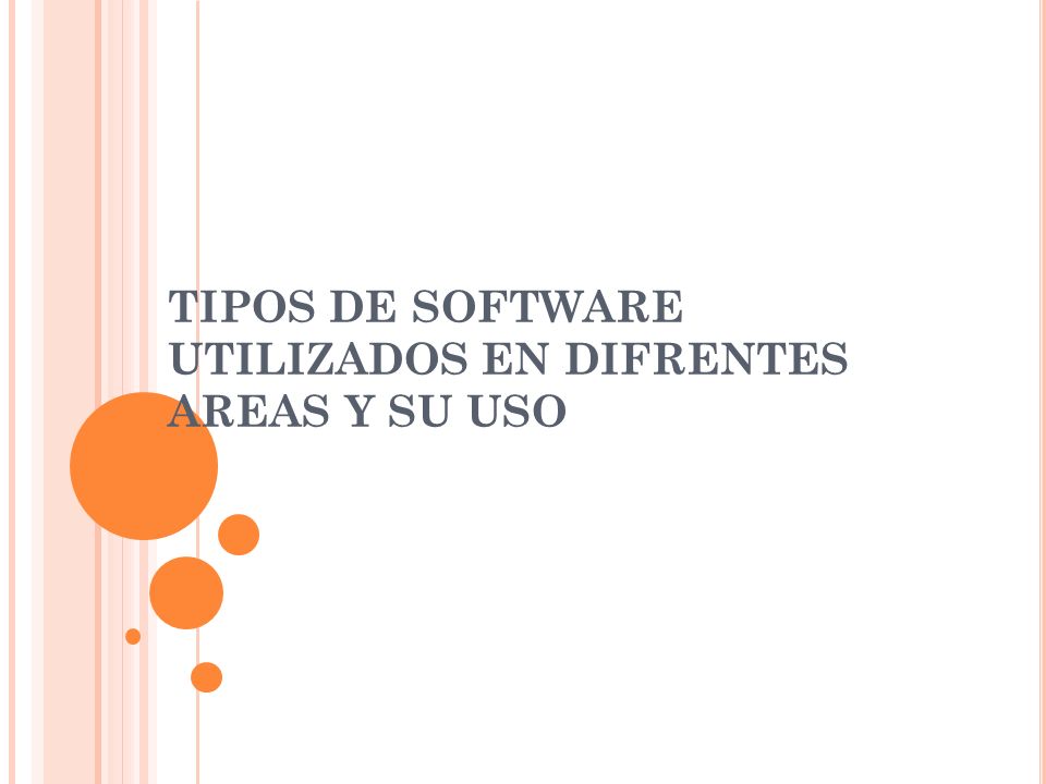 TIPOS DE SOFTWARE UTILIZADOS EN DIFRENTES AREAS Y SU USO