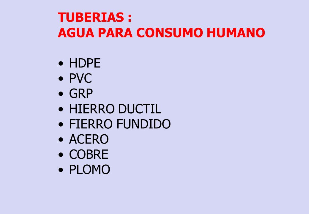 TUBERIAS : AGUA PARA CONSUMO HUMANO HDPE PVC GRP HIERRO DUCTIL FIERRO FUNDIDO ACERO COBRE PLOMO