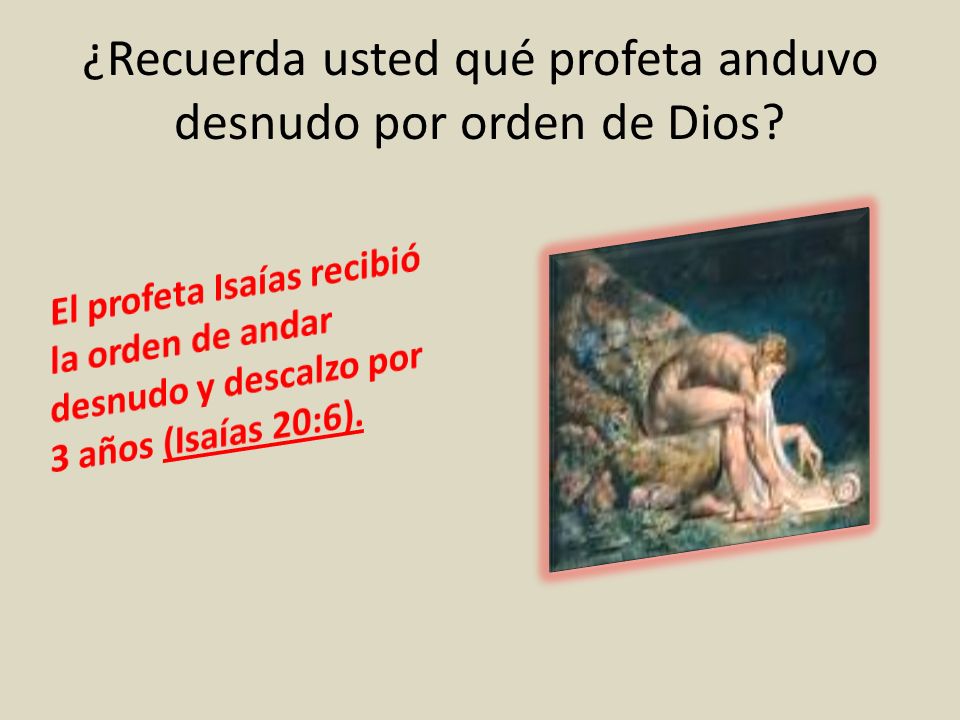 ¿Recuerda usted qué profeta anduvo desnudo por orden de Dios
