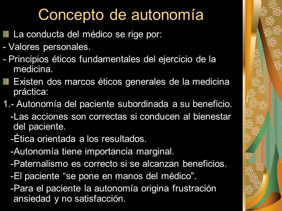 Concepto de autonomía La conducta del médico se rige por: