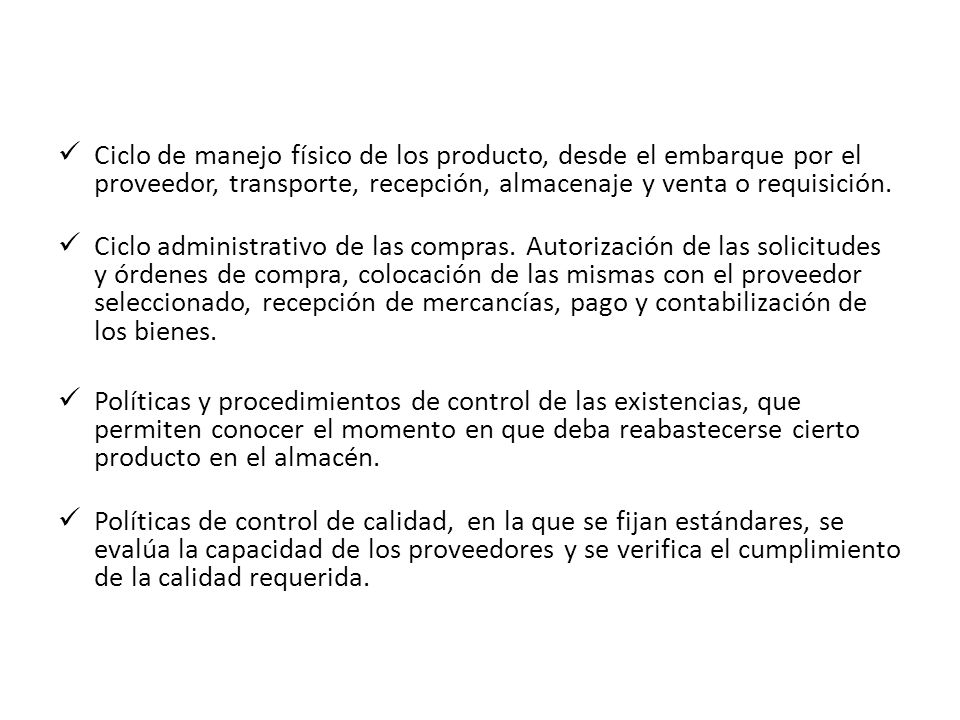 Ciclo de manejo físico de los producto, desde el embarque por el proveedor, transporte, recepción, almacenaje y venta o requisición.