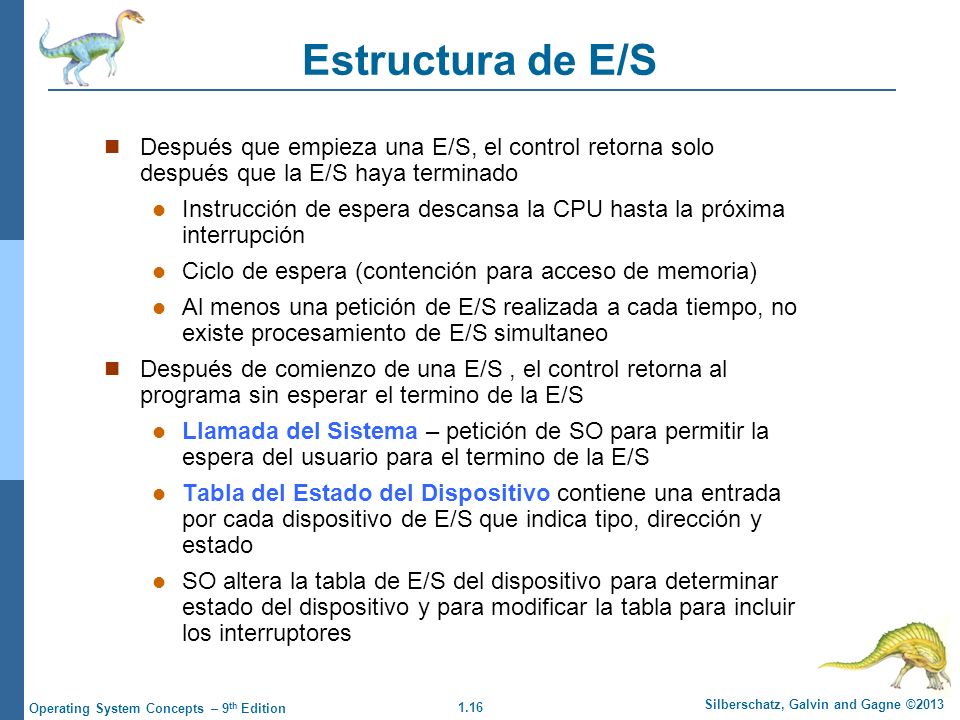 Estructura de E/S Después que empieza una E/S, el control retorna solo después que la E/S haya terminado.