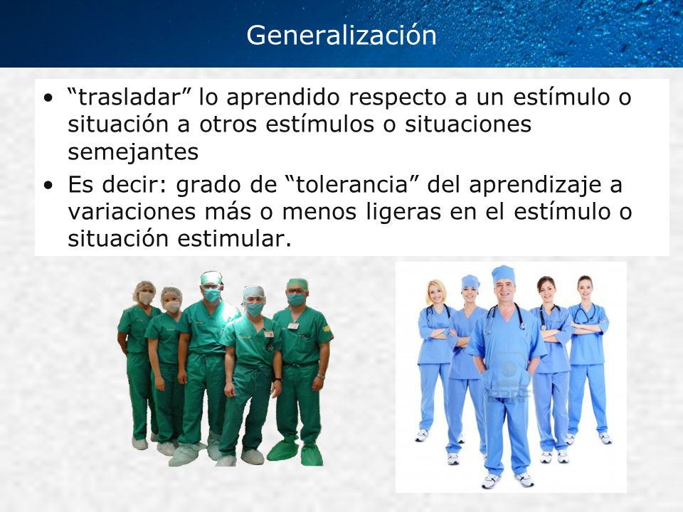 Generalización trasladar lo aprendido respecto a un estímulo o situación a otros estímulos o situaciones semejantes.