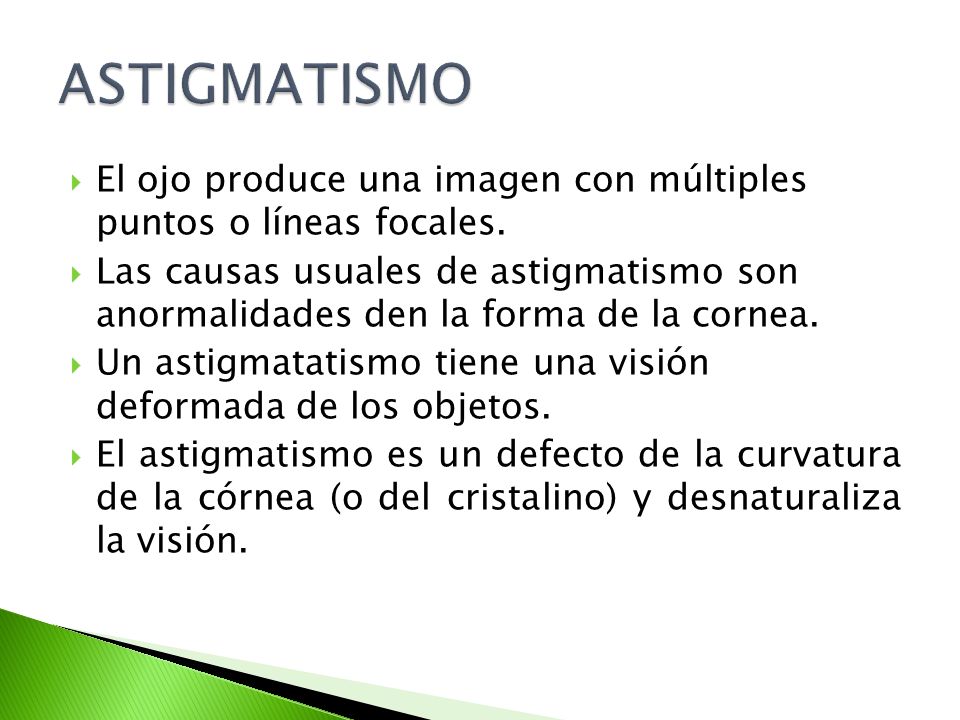 ASTIGMATISMO El ojo produce una imagen con múltiples puntos o líneas focales.