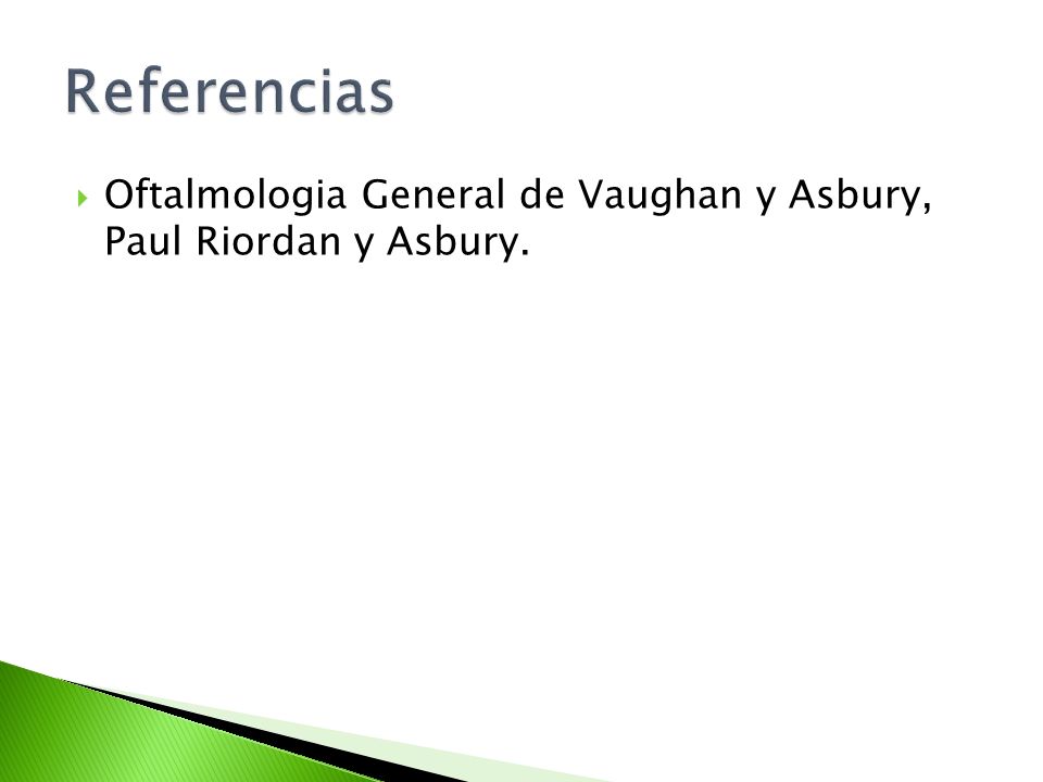 Referencias Oftalmologia General de Vaughan y Asbury, Paul Riordan y Asbury.
